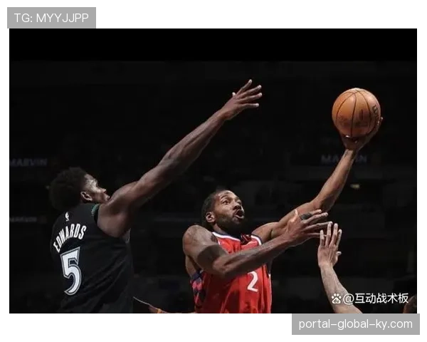 伦纳德34分5助2断攻防一体 快船关键时刻球权集中其手